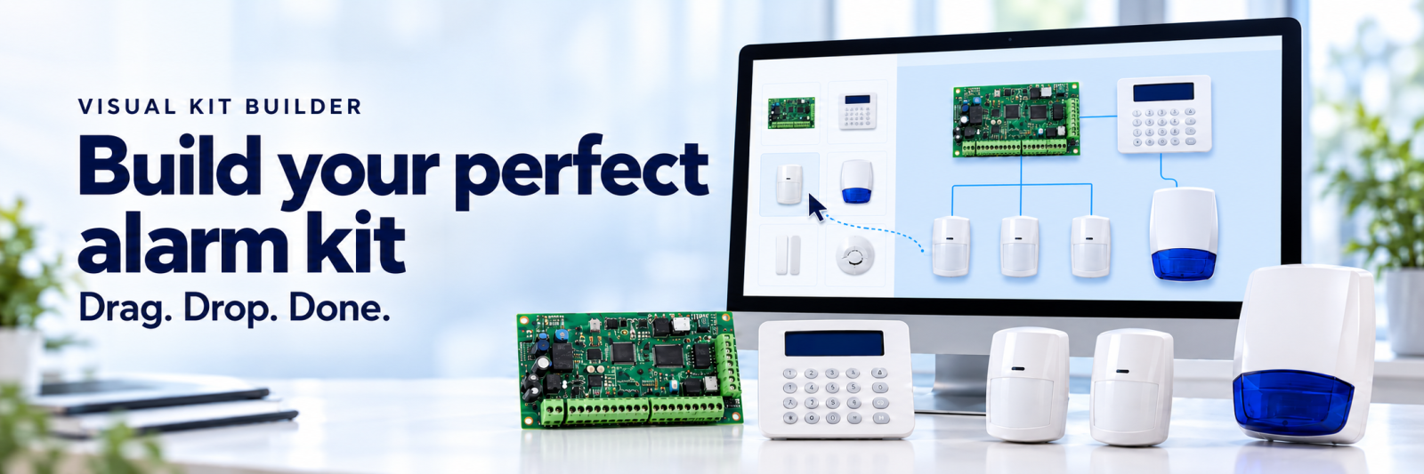 Visual kit builder. Build your perfect alarm kit. Drag. Drop. Done.